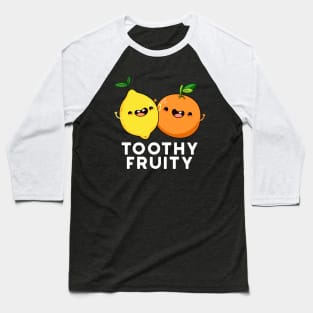 Toothy Fruity Cute Fruit Pun Baseball T-Shirt